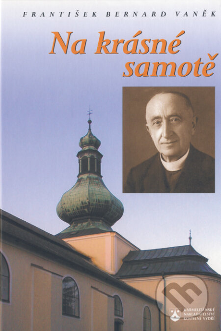 Na krásné samotě - František Bernard Vaněk, Karmelitánské nakladatelství, 2003