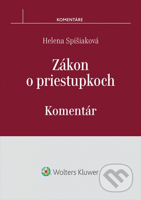 Zákon o priestupkoch – komentár - Helena Spišiaková, Wolters Kluwer, 2015