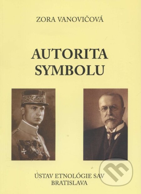Autorita symbolu - Zora Vanovičová, Ústav etnológie SAV, Národopisná spoločnosť Slovenska, 2014