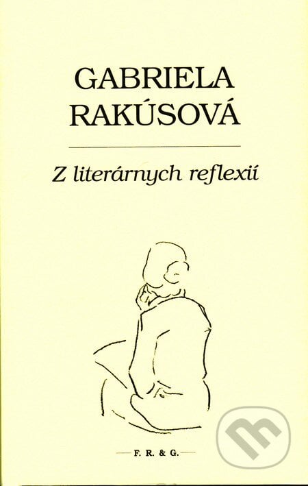 Z literárnych reflexií - Gabriela Rakúsová, F. R. & G., 2015