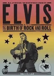 Elvis and the Birth of Rock and Roll - Alfred Wertheimer, Taschen, 2015