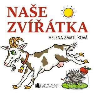 Naše zvířátka - Helena Zmatlíková (ilustrácie), Nakladatelství Fragment, 2012