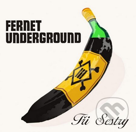 Tři sestry: Fernet Underground - Tři sestry, Warner Music, 2015
