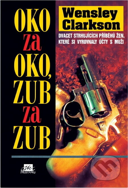 Kniha: Oko za oko, zub za zub (Wensley Clarkson). , 1996