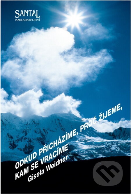 Kniha: Odkud přicházíme, proč žijeme, kam se vracíme (Gisela Weidner). Santal, 1995