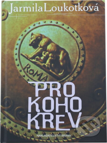 Kniha: Pro koho krev (Jarmila Loukotková). Brána, 2003