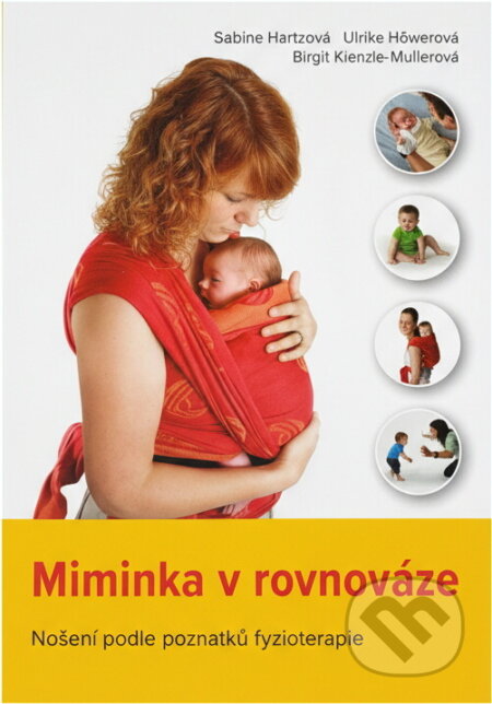 Kniha: Miminka v rovnováze : nošení podle poznatků fyzioterapie (Birgit Kienzle-Müller, Sabine Hartz a Ulrike Höwer). , 2019