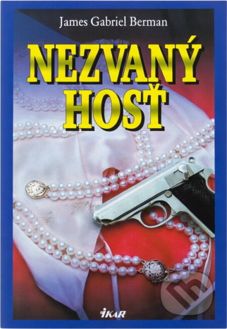 Kniha: Nezvaný host (James G. Berman). Ikar, 1996