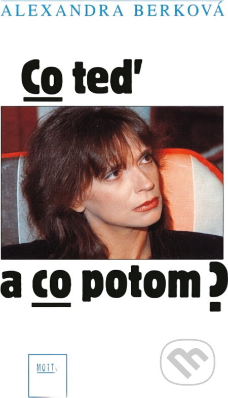 Kniha: Co teď a co potom? (Alexandra Berková a Libor Dvořák). Motto, 1992