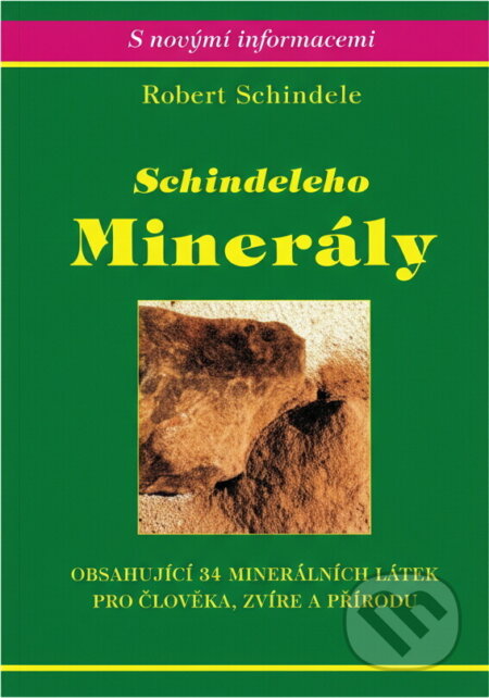 Kniha: Schindeleho minerály : obsahující 34 minerálních látek pro člověka, zvíře a přírodu (Robert Schindele). Impass, 2004