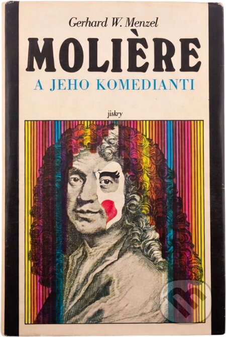 Kniha: Molière a jeho komedianti (Gerhard W. Menzel). Svoboda, 1979