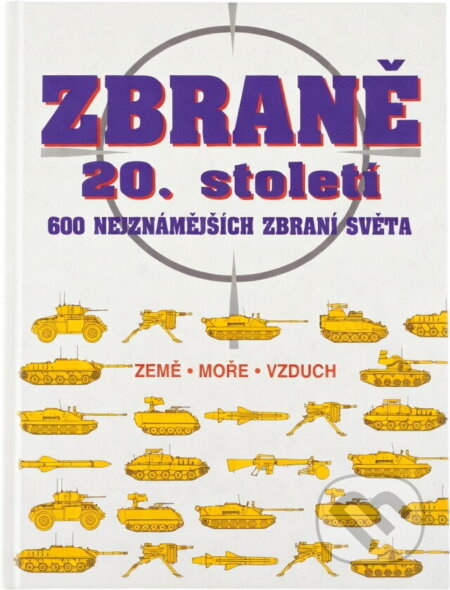Kniha: Zbraně 20. století : 600 nejznámějších zbraní světa (Cesty). Cesty, 1997