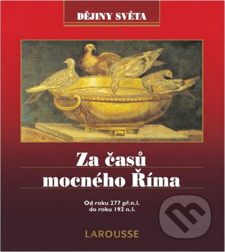 Kniha: Za časů mocného Říma : od roku 277 př. n.l. do roku 192 n.l (). , 1997