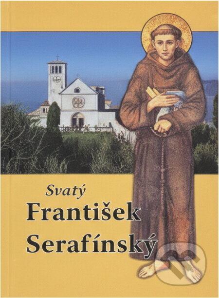 Kniha: Svatý František Serafínský : volné zpracování životopisu sv. Františka z Assisi podle P. Bonaventury J. Wilhelma (Klára Chlupová). , 2009