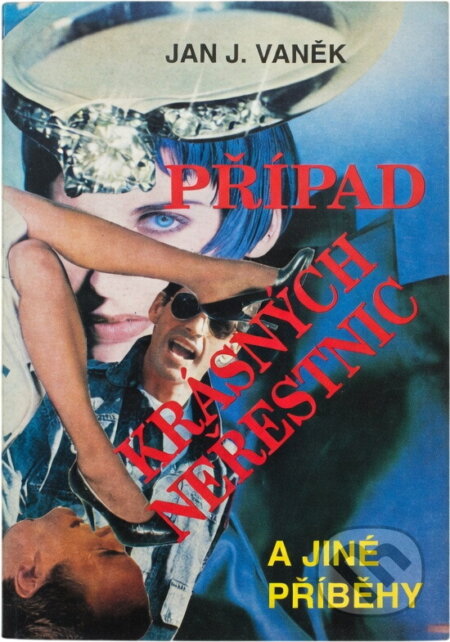 Kniha: Případ krásných neřestnic a jiné příběhy (Jan J. Vaněk). , 1993