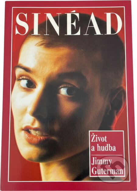 Kniha: Sinéad : život a hudba (Jimmy Guterman). Ikar, 1991