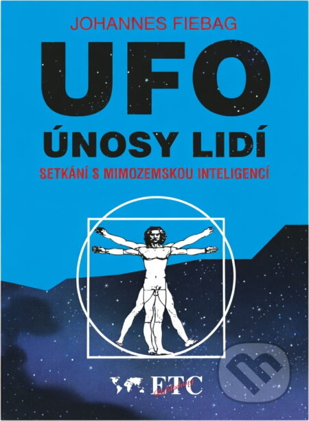 Kniha: UFO - únosy lidí : setkání s mimozemskou inteligencí (Johannes Fiebag). , 1995