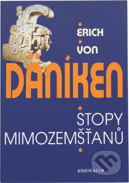 Kniha: Stopy mimozemšťanů (Erich von Däniken). Knižní klub, 1996