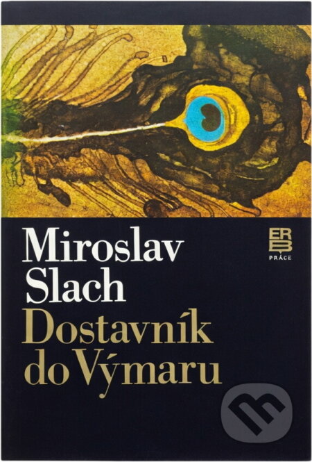 Kniha: Dostavník do Výmaru (Miroslav Slach). Práce, 1982