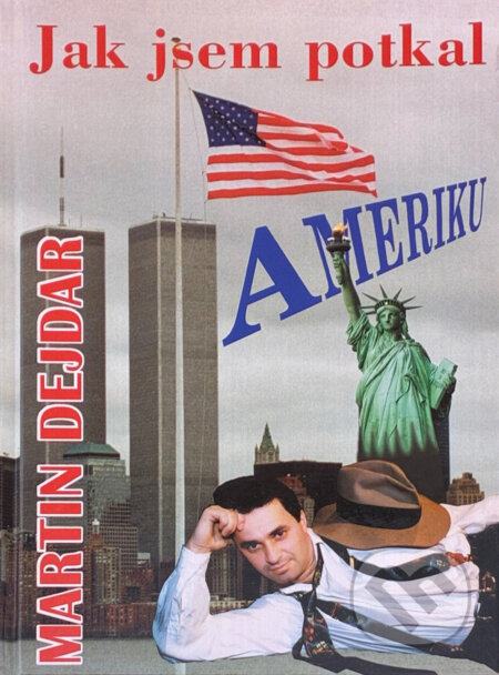 Kniha: Jak jsem potkal Ameriku (Martin Dejdar). Formát, 1997