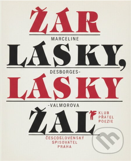 Kniha: Žár lásky, lásky žal : výbor z veršů (Marceline Desbordes-Valmore). Československý spisovatel, 1989