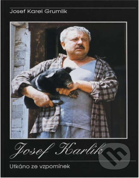 Kniha: Josef Karlík : utkáno ze vzpomínek (Josef Karel Grumlík). Šimon Ryšavý, 1996