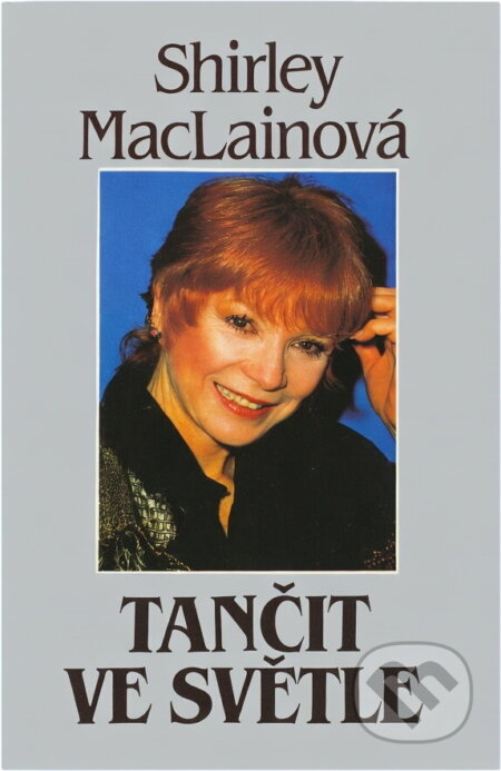 Kniha: Tančit ve světle (Shirley MacLaine). , 1993