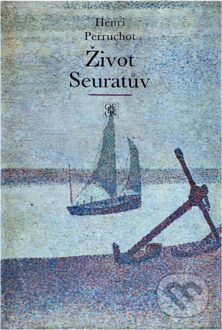 Kniha: Život Seuratův (Henri Perruchot). Odeon, 1974