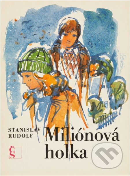 Kniha: Miliónová holka (Stanislav Rudolf). Československý spisovatel, 1984