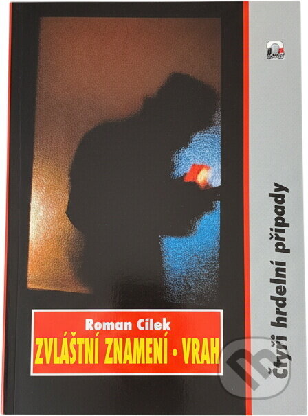 Kniha: Zvláštní znamení - vrah : Čtyři hrdelní případy (Roman Cílek). , 1994