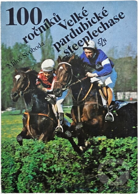 Kniha: 100 ročníků Velké pardubické steeplechase (Miloš Svoboda). , 1990