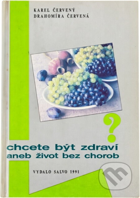 Kniha: Chcete být zdraví, aneb, Život bez chorob (Drahomíra Červená a Karel Červený). , 1991