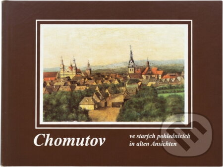 Kniha: Chomutov ve starých pohlednicích = Chomutov in alten Ansichten (Vojtěch Bret, Václav Stiska a Jaroslav Pachner). , 1992