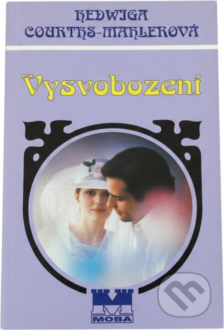 Kniha: Vysvobození (Hedwig Courths-Mahler). Moba, 1999