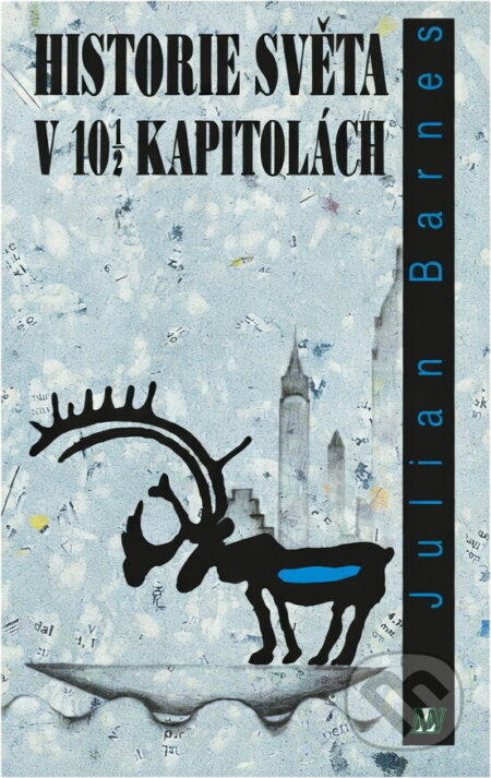 Kniha: Historie světa v 10 1/2 kapitolách (Julian Barnes). , 1994