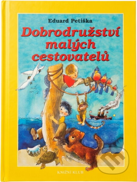 Kniha: Dobrodružství malých cestovatelů (Eduard Petiška). Knižní klub, 2003