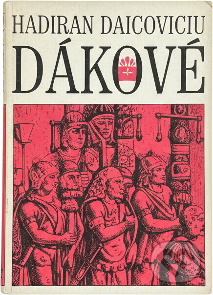 Kniha: Dákové (Hadrian Daicoviciu). , 1973