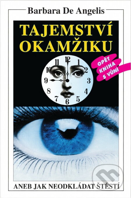 Kniha: Tajemství okamžiku, aneb, Jak neodkládat štěstí (Barbara De Angelis). Talpress, 1996