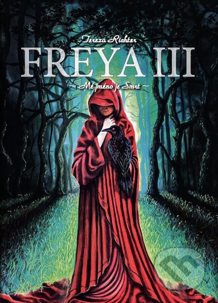 Kniha: Freya III. - Mé jméno je Smrt (Tereza Richter). H.R.G., 2021