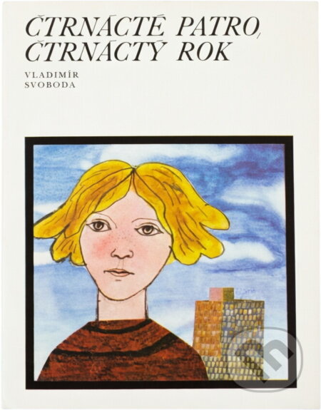 Kniha: Čtrnácté patro, čtrnáctý rok (Vladimír Svoboda). , 1978