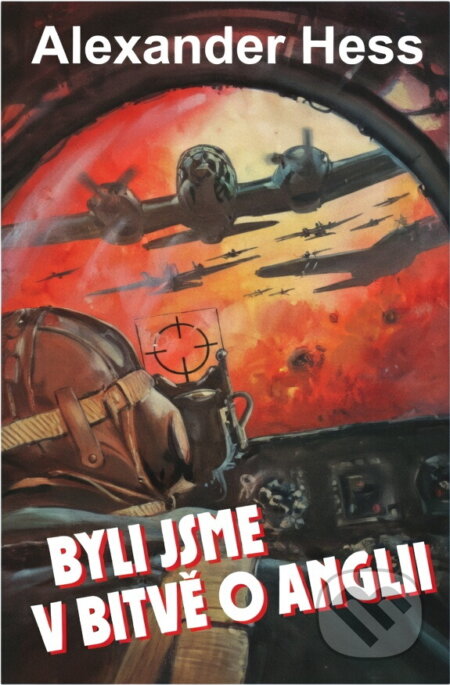 Kniha: Byli jsme v bitvě o Anglii : českoslovenští stíhači v RAF (Alexander Hess). Naše vojsko, 1993
