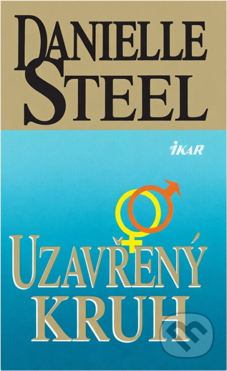 Kniha: Uzavřený kruh (Danielle Steel). Ikar, 1999