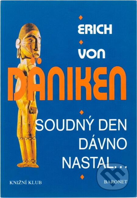 Kniha: Soudný den dávno nastal : očekávání mesiáše a mimozemšťané (Erich von Däniken). , 1996