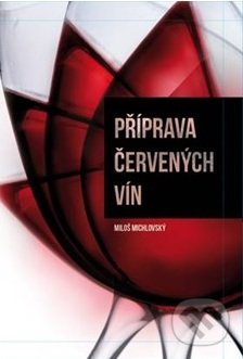 Příprava červených vín - Miloš Michlovský, Vinselekt Michlovský, 2015