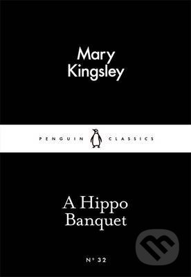 A Hippo Banquet - Henrietta Kingsley, Penguin Books, 2015