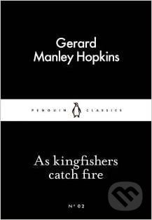 As kingfishers catch fire - Manley Gerard Hopkins, Penguin Books
