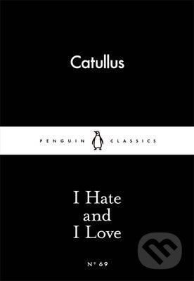 I Hate and I Love - Gaius Valerius Catullus, Penguin Books, 2015