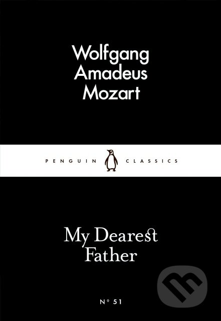 My Dearest Father - Wolfgang Amadeus Mozart, Penguin Books, 2015