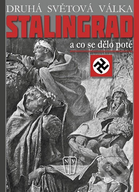 Stalingrad - a co se dělo poté - C.W. Star Busmann, Naše vojsko CZ, 2015