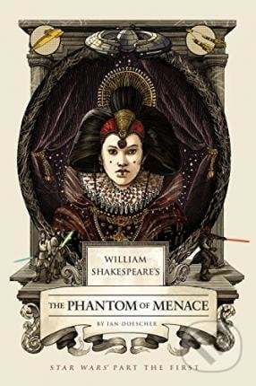 The Phantom of Menace - Ian Doescher, 2015